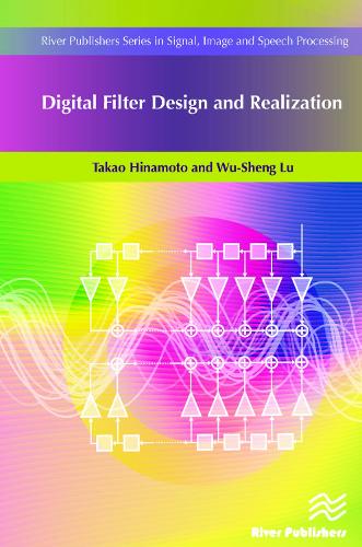 Digital Filter Design and Realization - River Publishers Series in Signal, Image and Speech Processing (Hardback)