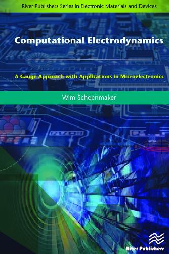 Computational Electrodynamics: A Gauge Approach with Applications in Microelectronics - River Publishers Series in Electronic Materials and Devices (Hardback)