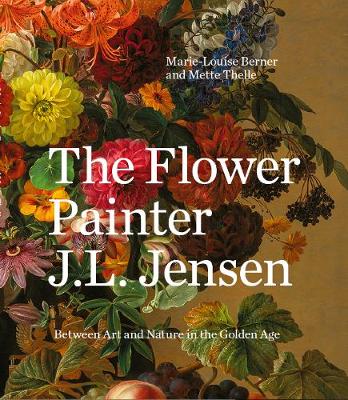The Flower Painter J.L. Jensen: Between Art in Nature and the Golden Age (Hardback)