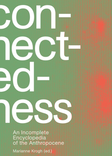Connectedness: an Incomplete Encyclopedia of Anthropocene (Hardback)