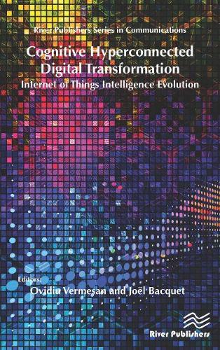 Cognitive Hyperconnected Digital Transformation: Internet of Things Intelligence Evolution - River Publishers Series in Communications (Hardback)