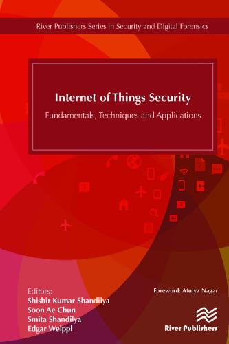 Internet of Things Security: Fundamentals, Techniques and Applications - River Publishers Series in Security and Digital Forensics (Hardback)