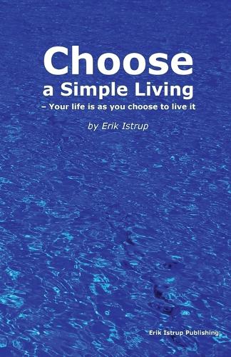 Choose a Simple Living: Your Life is as You Choose to Live it (Paperback)