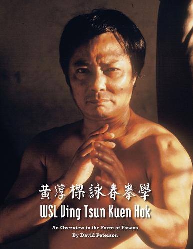 Wsl Ving Tsun Kuen Hok: An Overview in the Form of Essays (Paperback)