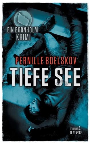 Tiefe See: Ein D nische Krimi Aus Bornholm - Detektivin Agnethe Bohn 2 (Paperback)