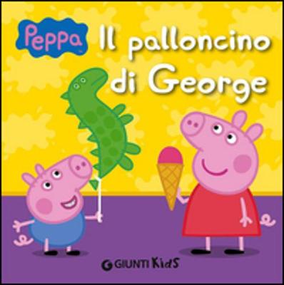 Peppa Pig: Il palloncino di George (Hardback)