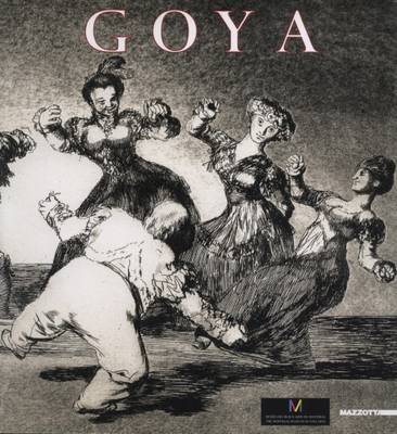 Francisco Goya: Los Caprichos, Los Desastres D La Guerra, Los Disparates (Paperback)