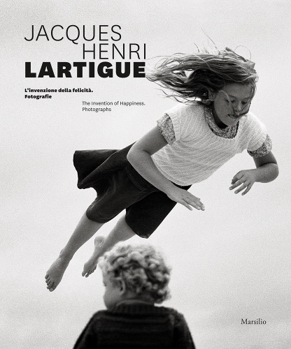Jacques Henri Lartigue: The Invention of Happiness by Jacques