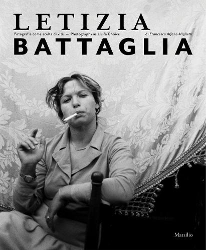 Letizia Battaglia: Photography as a Life Choice (Hardback)
