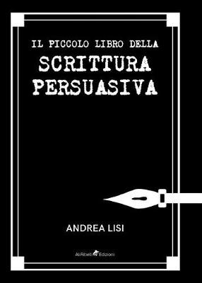 Il Piccolo Libro della Scrittura Persuasiva (Paperback)