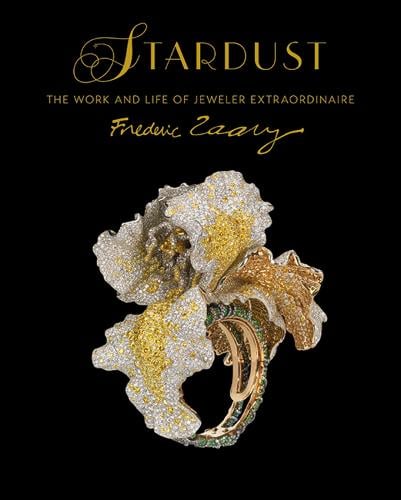 Stardust: The Work and Life of Jeweler Extraordinaire Frédéric Zaavy (Hardback)