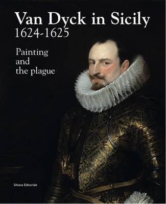 Van Dyck in Sicily 1624-1625: Painting and the Plague (Hardback)