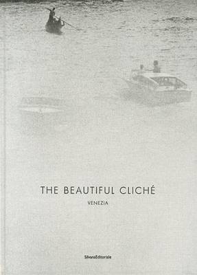 Renato D'Agostin: the Beautiful Cliche: Venice (Hardback)