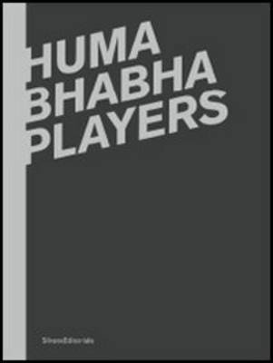 Huma Bhabha: Players (Paperback)