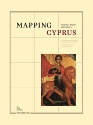 Mapping Cyprus: Crusaders, Traders & Explorers (Hardback)