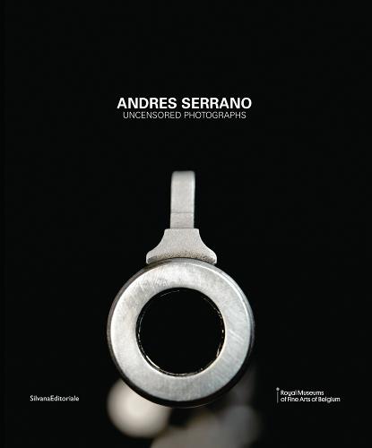 Andres Serrano: Uncensored Photographs (Hardback)