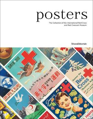 Posters: The Collection of the Musee International de la Croix-Rouge et Croissant-Rouge (Hardback)