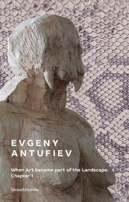 Evgeny Antufiev: When Art Became Part of the Landscape (Paperback)