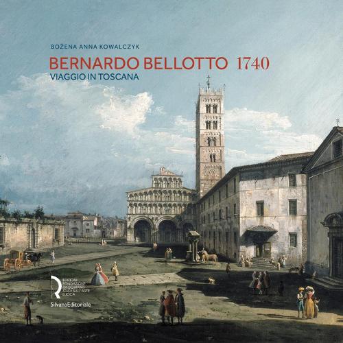 Bernardo Bellotto 1740: A Journey to Tuscany (Hardback)
