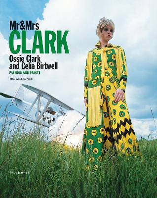 Mr & Mrs Clark: Ossie Clark and Celia Birtwell. Fashion and print 1965–1974 (Hardback)