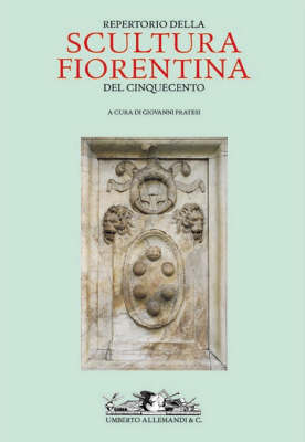 Repertorio Della Scultura Fiorentina Del Cinquecento (Hardback)