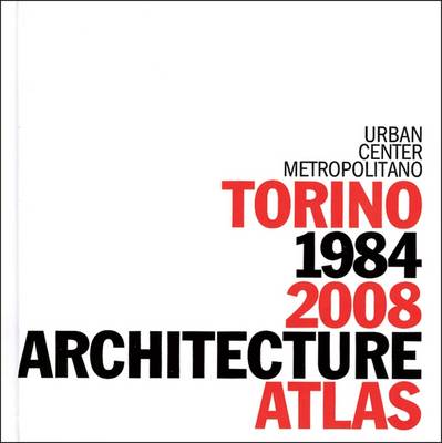Turin Architecture Atlas: 1984-2008 (Hardback)