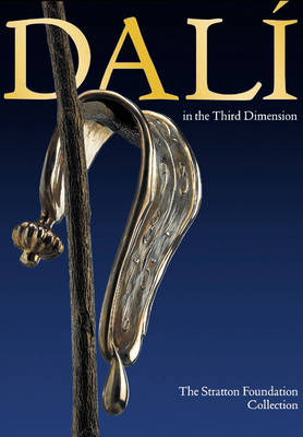 Dali in the Third Dimension: The Stratton Foundation Collection (Hardback)