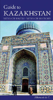 Guide to Kazakhstan: Sites of Faith, Sites of History (Paperback)