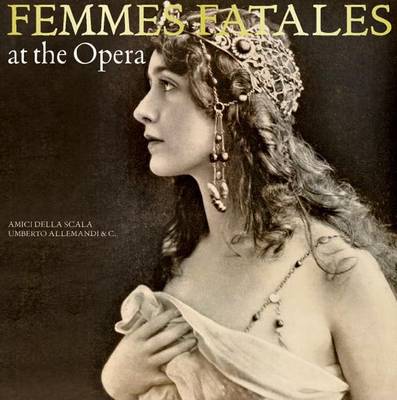 Femmes Fatales at the Opera (Hardback)