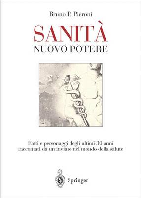 Sanita' - Nuovo Potere: Fatti E Personaggi Degli Ultimi 30 Anni Raccontati Da Un Inviato Nel Mondo Della Salute (Hardback)