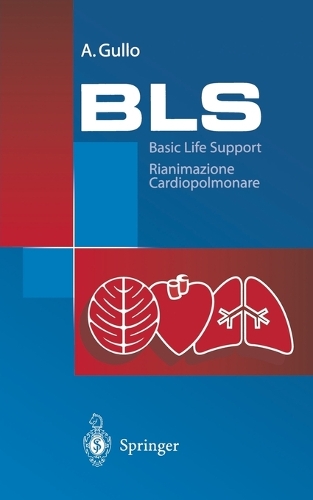 BLS - Basic Life Support: Rianimazione Cardiopolmonare. Manuale Die Educazione E Formazione Sanitaria (Hardback)