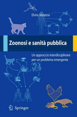 Zoonosi E Sanita Pubblica: UN Approccio Interdisciplinare Per UN Problema Emergente (Paperback)