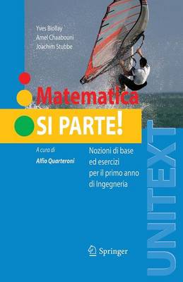 Matematica: Si Parte!: Nozioni Di Base Ed Esercizi Per Il Primo Anno Di Ingegneria - Unitext: La Matematica Per il 3+2 (Paperback)