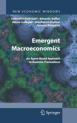 Emergent Macroeconomics: An Agent-Based Approach to Business Fluctuations - New Economic Windows (Hardback)