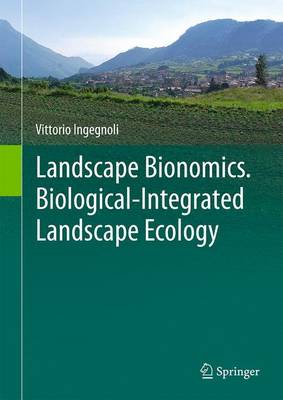 Landscape Bionomics Biological-Integrated Landscape Ecology (Hardback)