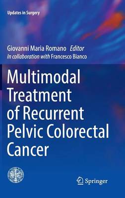 Multimodal Treatment of Recurrent Pelvic Colorectal Cancer - Updates in Surgery (Hardback)