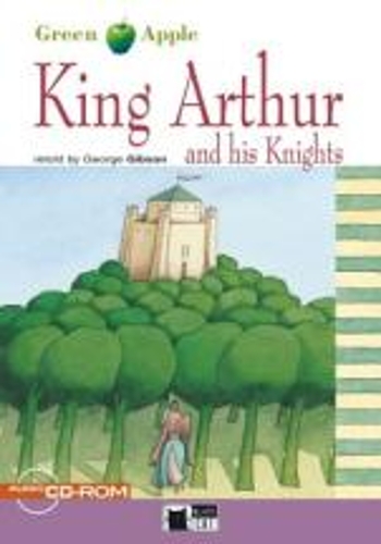 Green Apple: King Arthur and his Knights + audio CD/CD-ROM (CD-ROM)