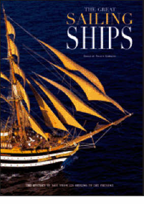 The Great Sailing Ships - From Technique to Adventure (Hardback)