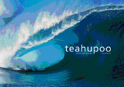 Teahupoo: Tahiti's Mystic Wave - Journey Through the World & Nature (Hardback)
