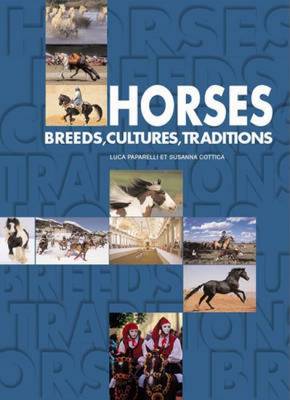 Horses: Breeds, Cultures, Traditions (Hardback)