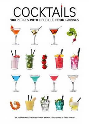 Cocktails with Ideal Food Recipes: 180 Recipes with Delicious Food Pairings (Hardback)