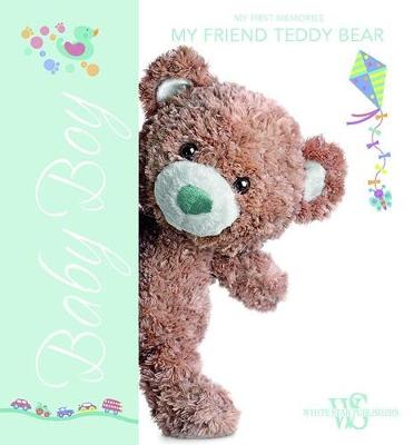 Baby Boy: My First Memories: My Friend Teddy Bear (Hardback)