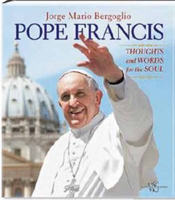 Pope Francis: Thoughts and Words for the Soul (Hardback)