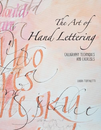 The Art of Hand Lettering: Calligraphy Techniques and Exercises (Paperback)