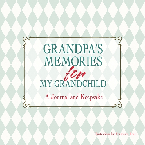 Grandpa's Memories for My Grandchild: A Journal and Keepsake (Hardback)