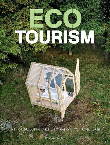 Ecotourism: The Top Sustainable Destinations to Travel Green - Itineraries to Discover (Hardback)