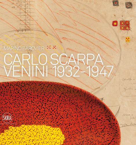 Carlo Scarpa: Venini 1932-1947 (Hardback)