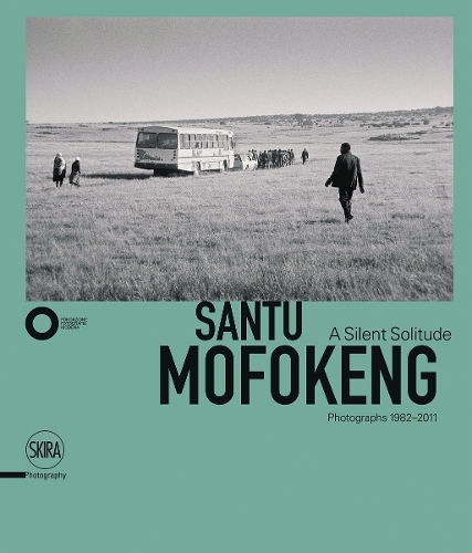 Santu Mofokeng: A Silent Solitude. Photographs 1982-2011 (Hardback)