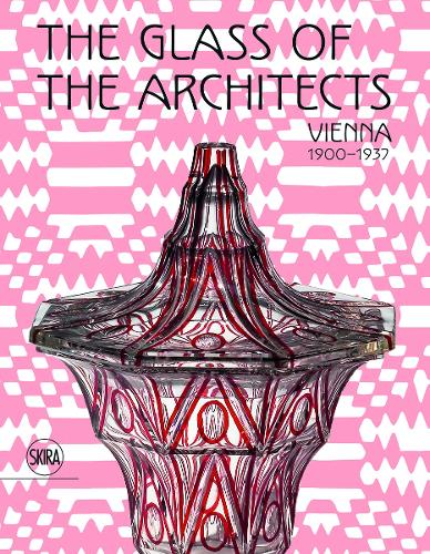 The Glass of the Architects: Vienna 1900-1937 (Hardback)