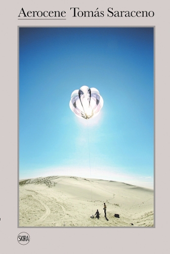 Tomas Saraceno: Aerocene (Hardback)